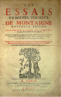 Portada de una edición francesa de 1727 de los Ensayos de Montaigne. Según Edwards, su autor había cambiado la forma de ver la vida a medida que fue envejeciendo: “…Había pensado muchas veces que la muerte era la finalidad de la vida, que se vivía para morir, pero más tarde, en años maduros, se había dicho que lo mejor era no pensar tanto: vivir, poner atención en cada minuto, en cada rama de árbol, en cada pájaro que volaba por encima de su cabeza, en cada rebuzno lejano, en cada pantorrilla hermosa, y después, en un momento cualquiera, sin darle mayor jerarquía que a otro momento cualquiera, morir”.